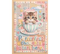 Purrrrfect Thoughts Start Here: A Cute Kitten Scrapart Notebook for Creative Ideas and Daily Whispers
