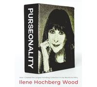 PURSEonality: How I Created the Largest Handbag Collection in the World and Why