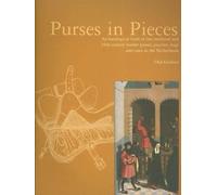 Purses in Pieces : Archaeological Finds of Late Medieval and 16th-Century ...