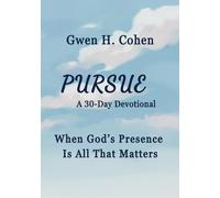 Pursue A 30 Day Devotional: When God's Presence Is All That Matters