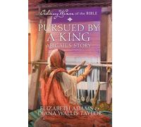 Pursued by a King Abigail's Story: 7 (Ordinary Women of the Bible)