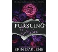 Pursuing Desire: An Enemies to Lovers Road Trip (The Anders Billionaire Brothers)