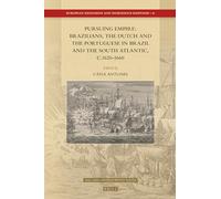 Pursuing Empire: Brazilians, the Dutch and the Portuguese in Brazil and the South Atlantic, c. 1620-1660: 41 (European Expansion and Indigenous Response)