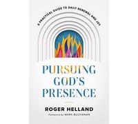 Pursuing God’s Presence: A Practical Guide to Daily Renewal and Joy