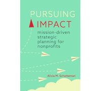 Pursuing Impact: Mission-Driven Strategic Planning for Nonprofits