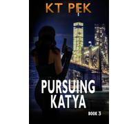 Pursuing Katya: A Sexy, Action Packed, Billionaire, Romantic Suspense (Into the Crossfire)