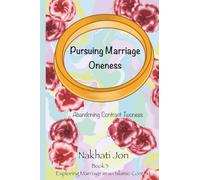 Pursuing Marriage Oneness: Abandoning Contract Twoness (Exploring Marriage in an Islamic Context)