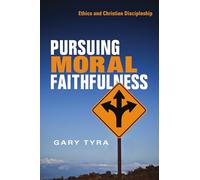 Pursuing Moral Faithfulness: Ethics and Christian Discipleship