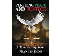 Pursuing Peace and Justice: A Memoir...of Sorts