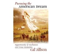 Pursuing the American Dream: Opportunity and Exclusion Over Four Centuries (American Political Thought)