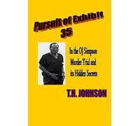 Pursuit of Exhibit 35 in the OJ Simpson murder trial: and its Hidden Secrets: Volume 1