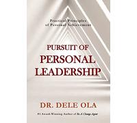 Pursuit of Personal Leadership: Practical Principles of Personal Achievement