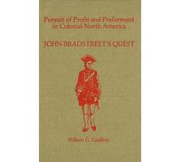 Pursuit of Profit and Preferment in Colonial North America: John Bradstreet's Quest