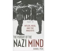The Pursuit of the Nazi Mind: Hitler, Hess, and the Analysts