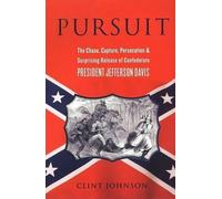 Pursuit: The Chase, Capture, Persecution, and Surprising Release of Confederate President Jefferson Davis
