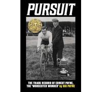 Pursuit: The Track Record of Ernest Payne, The 'Worcester Wonder'