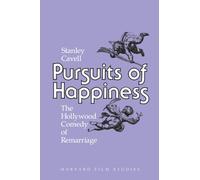 Pursuits of Happiness: The Hollywood Comedy of Remarriage: 2 (Harvard Film Studies)
