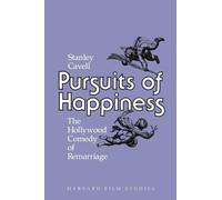 Pursuits of Happiness: Hollywood Comedy of Remarriage: The Hollywood Comedy of Remarriage: 2 (Harvard Film Studies)