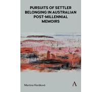 Pursuits of Settler Belonging in Contemporary Australian Memoirs