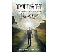 PUSH A Journey To Birthing Your Purpose
