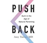 Push Back: Guilt in the Age of Natural Parenting