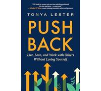 Push Back: Live, Love, and Work with Others Without Losing Yourself