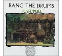 Push - Bang the Drums