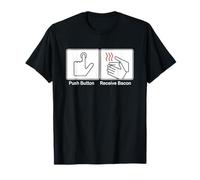 Push Button, Receive Bacon T-Shirt funny saying food Bacon T-Shirt