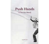 Push Hands: A Tai Chi Novel