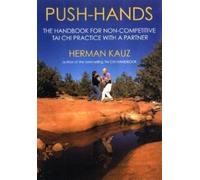 Push-hands: The Handbook for Non-Competitive Tai Chi Practice with....