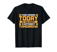 Push Harder Today IF You Want A Different Tomorrow T-Shirt