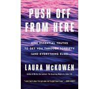 Push Off from Here: Nine Essential Truths to Get You Through Sobriety (and Every