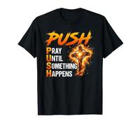 Push Pray Until Something Faith Cross Design T-Shirt