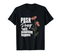 Push Pray Until Something Happens Christian Faith Believer Value Graphic T-Shirt, Men, Black, L