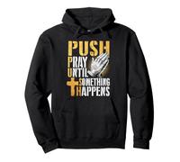 Push Pray Until Something Happens Christian Faith Prayer Pullover Hoodie