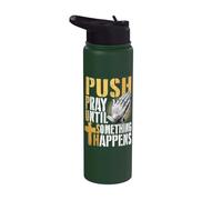 Push Pray Until Something Happens Christian Faith Prayer Stainless Steel Insulated Water Bottle