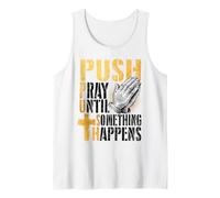 Push Pray Until Something Happens Christian Faith Prayer Tank Top