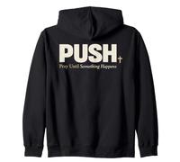 Push Pray Until Something Happens Christian Faith Zip Hoodie