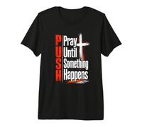 Push Pray Until Something Happens Faith Cross Premium T-Shirt