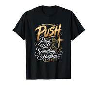 Push Pray Until Something Happens Praying Hands T-Shirt