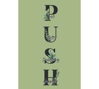 PUSH - Push Until Something Happens: Garden Theme - Sketchbook Journal - Blank Dot Grid Executive Composition Notebook