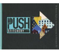 PUSH Stitchery: 30 Artists Explore the Boundaries of Stitched Art