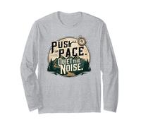 Push The Pace is Outdoor Hiking Motivation Long Sleeve T-Shirt