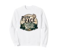 Push the Pace is Outdoor Hiking Motivation Sweatshirt