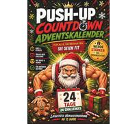 PUSH-UP COUNTDOWN ADVENTSKALENDER: 24 Tage Liegestütz Challenge: Das witzige Fitness Geschenkbuch für alle die behaupten sie seien Fit