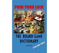 Push Your Luck: The Board Game Dictionary