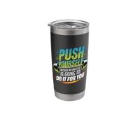Push Yourself No One Else Will Do It for You |- Stainless Steel Insulated Tumbler