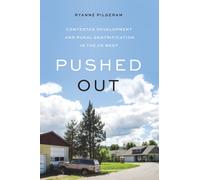 Pushed Out : Contested Development and Rural Gentrification in the US West