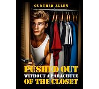 Pushed Out of the Closet Without A Parachute