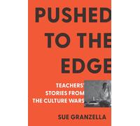 Pushed to the Edge : Teachers' Stories from the Culture Wars